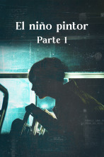 Luz en la oscuridad: El niño pintor - Parte I