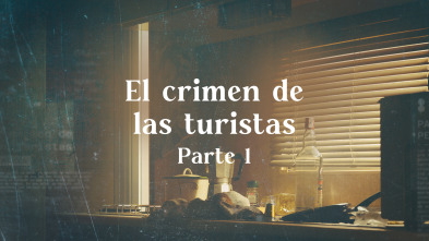 Luz en la oscuridad: El crimen de las turistas I