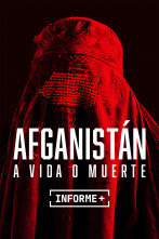 Informe Plus+. Afganistán. A vida o muerte