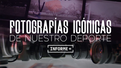 Informe Plus+. Fotografías icónicas de nuestro deporte