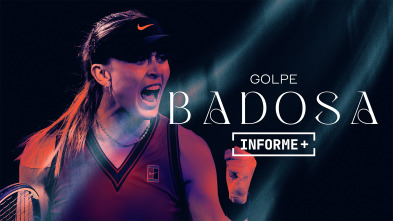 Informe Plus+. Golpe Badosa