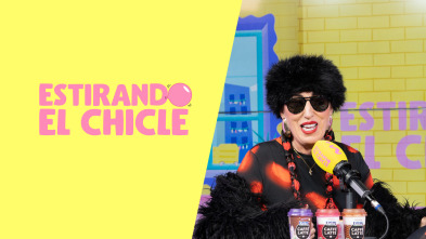 Estirando el chicle (T7): Somos 