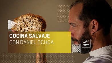 Cocina salvaje con Daniel Ochoa (T1)