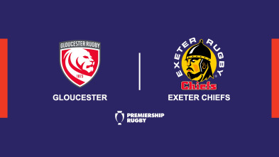 T. Regular: Gloucester - Exeter Chiefs