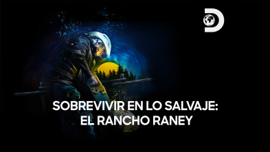 Sobrevivir en lo salvaje: el rancho Raney (T1)