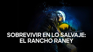 Sobrevivir en lo salvaje: el rancho Raney (T1)