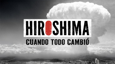 Imagen de Hiroshima. Cuando todo cambió  - 2