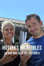 Imagen de Hoteles increíbles: la vida más allá del vestíbulo  - 1