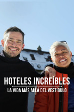 Imagen de Hoteles increíbles: la vida más allá del vestíbulo  - 1