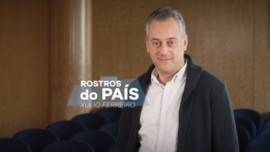 Imagen de Rostros do país (T1): Rostros do país: Xulio Ferreiro - 4