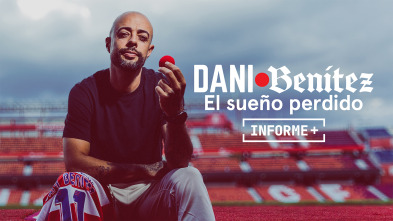 Imagen de Informe Plus+. Dani Benítez, el sueño perdido - 2