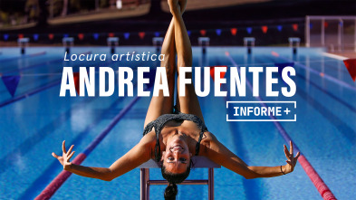 Imagen de Informe Plus+. Andrea Fuentes, locura artística - 2
