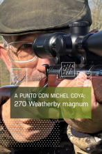 Imagen de A Punto con Michel Coya:270 Weatherby magnum. 40 años de caza mayor - 1