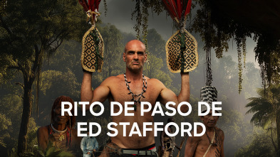 Imagen de Rito de paso de Ed Stafford (T1) - 2
