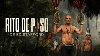 Imagen de Rito de paso de Ed Stafford (T1) - 2