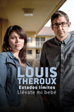 Imagen de Louis Theroux: estados límites - Llévate mi bebé - 1