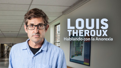 Imagen de Louis Theroux: hablando con la anorexia - 2