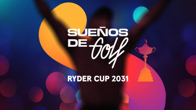 Imagen de Sueños de Golf (2026): Camino Real, la batalla por la Ryder Cup 2031 - 2