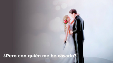 Imagen de ¿Pero con quién me he casado?: Ep.1 - 3