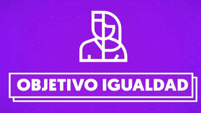 Imagen de Objetivo Igualdad (T3): Ep.47 - 11