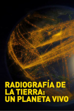 Radiografía de la Tierra: Un planeta vivo