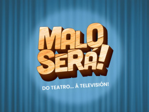 Malo será!