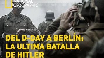 Del D-Day a Berlín: la última batalla de Hitler