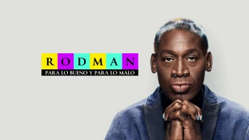 Rodman: para lo bueno y para lo malo