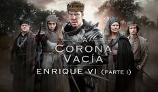 La corona vacía: Enrique VI (parte I)