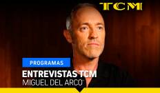 Entrevistas TCM. T(T1). Entrevistas TCM (T1): Miguel del Arco