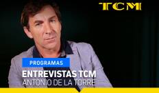 Entrevistas TCM. T(T4). Entrevistas TCM (T4): Entrevistas TCM: Antonio de la Torre