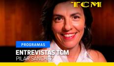 Entrevistas TCM. T(T5). Entrevistas TCM (T5): Entrevistas TCM: Pilar Sánchez