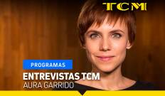 Entrevistas TCM. T(T5). Entrevistas TCM (T5): Entrevistas TCM: Aura Garrido
