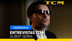 Entrevistas TCM. T(T6). Entrevistas TCM (T6): Albert Serra