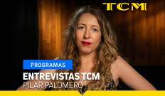 Entrevistas TCM. T(T6). Entrevistas TCM (T6): Entrevistas TCM: Pilar Palomero