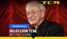 Selección TCM. T(T2). Selección TCM (T2): Michael Caine