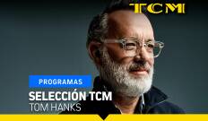 Selección TCM. T(T2). Selección TCM (T2): Selección TCM: Tom Hanks