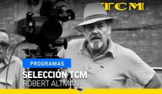 Selección TCM. T(T2). Selección TCM (T2): Robert Altman