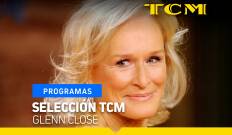 Selección TCM. T(T5). Selección TCM (T5): Selección TCM: Glenn Close
