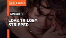 Love Trilogy: Stripped