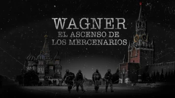 Wagner: el ascenso de los mercenarios