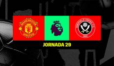 Jornada 29. Jornada 29: Manchester United - Sheffield United