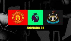 Jornada 34. Jornada 34: Manchester United - Newcastle