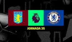 Jornada 35. Jornada 35: Aston Villa - Chelsea