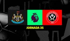 Jornada 35. Jornada 35: Newcastle - Sheffield United