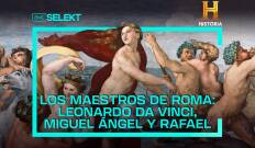 Los maestros de Roma: Miguel Ángel, Rafael y Leonardo da Vinci