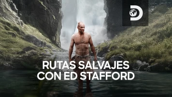 Rutas salvajes con Ed Stafford