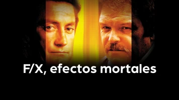 F/X, efectos mortales