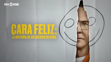 Cara feliz: la historia de un asesino en serie
