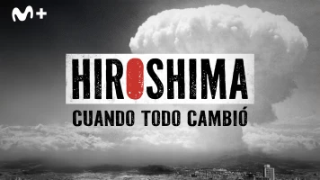 Hiroshima. Cuando todo cambió